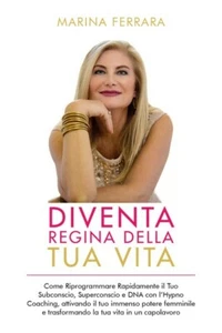 Diventa Regina della Tua Vita, Marina Ferrara,  2019,  Youcanprint - ER - Picture 1 of 1
