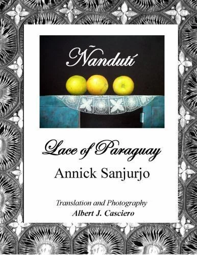 Ñandutí, Lace of Paraguay by Annick Sanjurjo (1915, Trade Paperback)