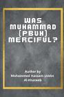 Was Muhammad (p.b.u.h.) Merciful? (story Style) by Muhammad Hussam Al-khateeb (E