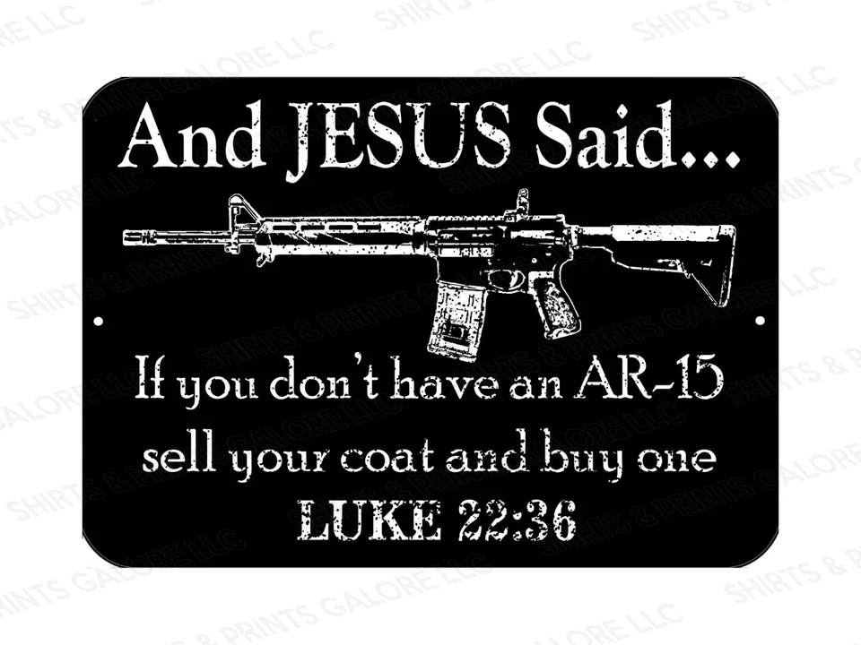 Letrero de metal Y Jesús dijo AR-15 9x12 - Luke 22 36 Pro Derechos de armas 2da enmienda Foto 1 de 1
