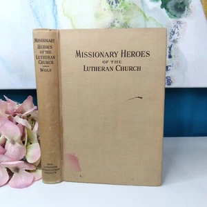 Missionary Heroes of the Lutheran Church LB Wolf 1911 1st Ed Religion History - Picture 1 of 14