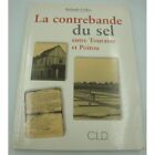 Rolande Collas - La Contrebande Du Sel Entre Touraine Et Poitou 2000 C.L.D