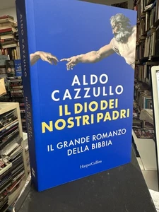 IL DIO DEI NOSTRI PADRI IL GRANDE ROMANZO DELLA BIBBIA Aldo Cazzullo - Foto 1 di 1