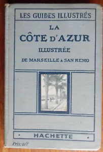 La Côte d'Azur - De Marseille a San Remo - Les guides illustrés - Hachette 1923 - Picture 1 of 6