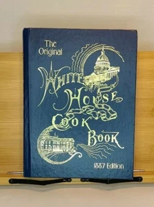 The Original White House Cook Book 1887 Copyright 2003 Edition VGC - Picture 1 of 4