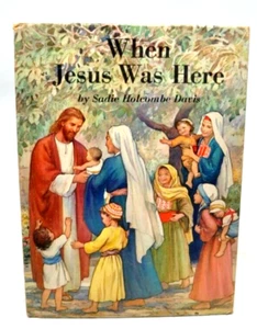 Vtg 1957 WHEN JESUS WAS HERE Sadie Holcombe Davis NOT XLIB Little Treasure Serie - Picture 1 of 4