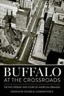 Buffalo at the Crossroads The Past, Present, and Future of Amer... 9781501749766