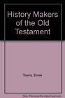 History Makers Of The Old Testament, Towns, Elmer