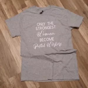 SMALL ONLY THE STRONGEST WOMEN SURVIVE THE POSTAL SERVICE POSTAL SHIRT GREY - Picture 1 of 1