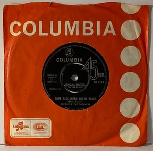 Freddie And The Dreamers Come Back When You’re Ready Columbia 45 - Picture 1 of 3