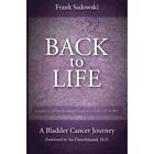 Zurück zum Leben: Eine Blasenkrebsreise: Vorwort von Si - Taschenbuch NEU Sadowski