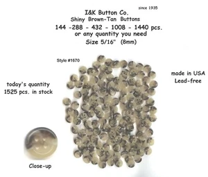 144 to 1440 pcs. Collar 5/16" - 4 hole Doll BUTTONS 8mm Shiny Brown and Tan - Picture 1 of 1