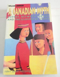 A Canadian Myth Quebec Between Canada & The Illusion Of Utopia Signed Johnson PB - Bild 1 von 5