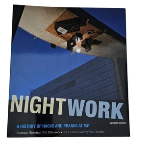 Nightwork A History of Hacks and Pranks at MIT T.F. Peterson Institute Historian - Picture 1 of 8