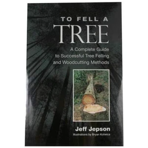 Gustharts To Fell a Tree Complete Guide Arborist Book Jeff Jepson - Imagen 1 de 1