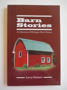 BARN STORIES Collection of Michigan Short Stories NEITZERT 2011 Rural Americana - Picture 1 of 2