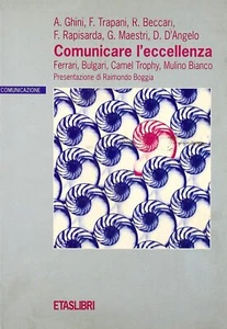 Comunicare l'eccellenza. Ferrari, Bulgari, Camel Trophy, Mulino Bianco - Foto 1 di 1