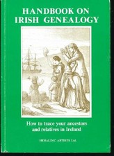 Handbook on Irish Genealogy: How to Trace Your Ancestors and... by Begley, Donal