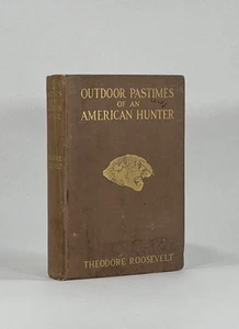 Theodore Roosevelt / Outdoor Pastimes of an American Hunter 1st Edition 1905 - Foto 1 di 3
