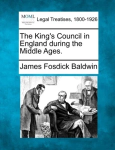 Baldwin - The King's Council in England during the Middle Ages. - New - J555z - Foto 1 di 1