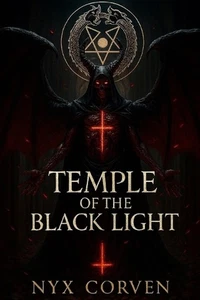 Temple of the Black Light: The Rise of Anti Cosmic Luciferianism and the Cult of - Picture 1 of 1