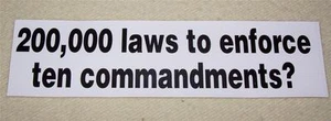 PATRIOTIC STICKER~200,000 Laws To Enforce 10 Commandments? **Mix-N-Match AVail** - Picture 1 of 1