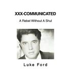 XXX-Communicated: A Rebel Without A Shul - Paperback NEW Ford, Luke 23 Jun 2004