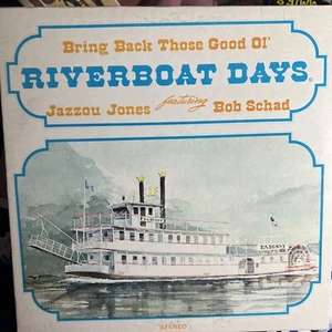 BRING BACK THOSE GOOD OL' RIVERBOAT DAYS •JAZZOU JONES BOB SCHAD LP Vinyl Record - Picture 1 of 24