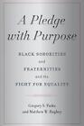 A Pledge with Purpose: Black Sororities and Fraternities and the Fight for Equal