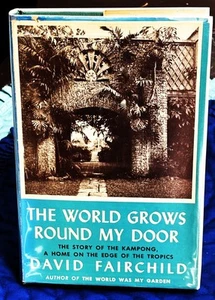 David Fairchild / WORLD GROWS ROUND MY DOOR THE STORY OF THE KAMPONG HOME 1st ed - Picture 1 of 1