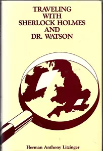 Traveling With Sherlock Holmes and Dr Watson by Herman Litzinger 1988 Dorrance - Picture 1 of 5