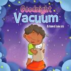 Goodnight Vacuum By Kimberly Ezabia Artis (English) Paperback Book