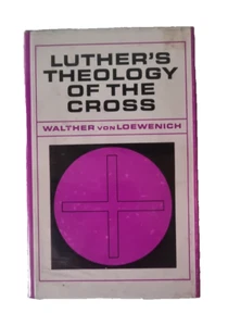LUTHER'S THEOLOGY Of The CROSS - Walther von Loewenich / Hardcover - Picture 1 of 17