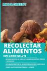 Recolectar Alimentos: Este Libro Incluye: Reconocimiento De Plantas Y Hongo...