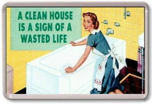 FRIDGE MAGNET - CLEAN HOUSE, WASTED LIFE... - Large - 40's 50's 60's Housewife - Picture 1 of 1