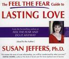 The Feel the Fear Guide to Lasting Love by Susan Jeffers (English) Compact Disc 