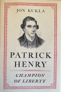 PATRICK HENRY: CHAMPION OF LIBERTY~ JON KUKLA ~ HARDCOVER/ DUST JACKET ~ NEW - Bild 1 von 2