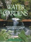 Water Gardens: Practical advice on creating and maintaining water gardens (Au.