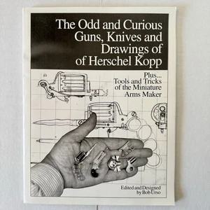The Odd And Curious Guns, Knives, And Drawings Of Herschel Kopp By Bob Urso - Picture 1 of 17