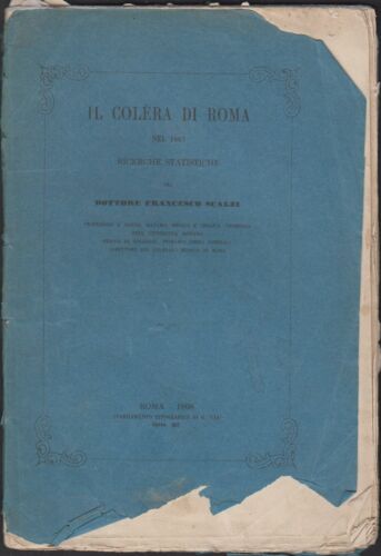 F. Scalzi Il colera di Roma nel 1867  Tip. G. Via 1868