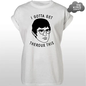 I Gotta Obtener Theroux Esta Camiseta Eslogan Tumblr Divertida Louis 90's Unisex - Imagen 1 de 3