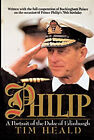 Philip : A Portrait Of The Duke Of Edinburgh Hardcover Tim Heald
