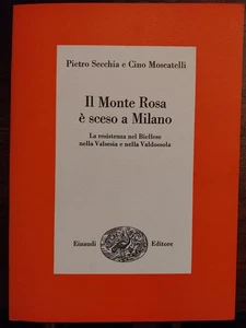 SECCHIA, Pietro - MOSCATELLI, Pino, Il Monte Rosa è sceso a Milano. La resisten - Foto 1 di 1