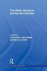 The Baltic Question During The Cold War (Cold War History) By Hiden Pb..
