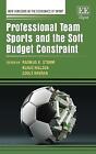 Professional Team Sports and the Soft Budget Constraint - 9781800375987