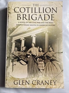 Cotillion Brigade : A Novel of the Civil War and the Most Famous Female Militia - Picture 1 of 3
