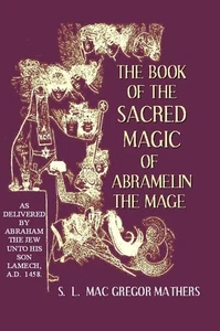 SACRED MAGIC OF ABRAMELIN THE MAGE: BY ABRAHAM UNTO HIS SON LAMECH, A.D. 1458 - Picture 1 of 3