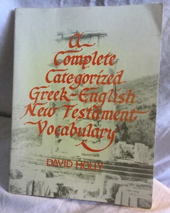 A Complete Categorized Greek-English New Testament Vocabulary By David Holly PB - Imagen 1 de 6