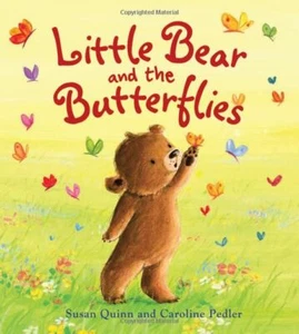 Little Bear and the Butterflies By Susan Quinn & Caroline Pedler HC Brand New - Foto 1 di 1