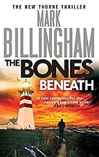 The Bones Beneath (Tom Thorne Novels), Billingham, Mark, Used; Good Book